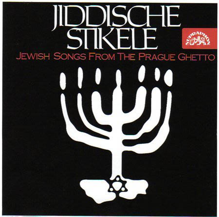 Jiddische Stikele «Jewish Songs From The Prague Ghetto»