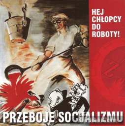 Przeboje Socjalizmu «Hej chlopcy do roboty!», 2005 г.