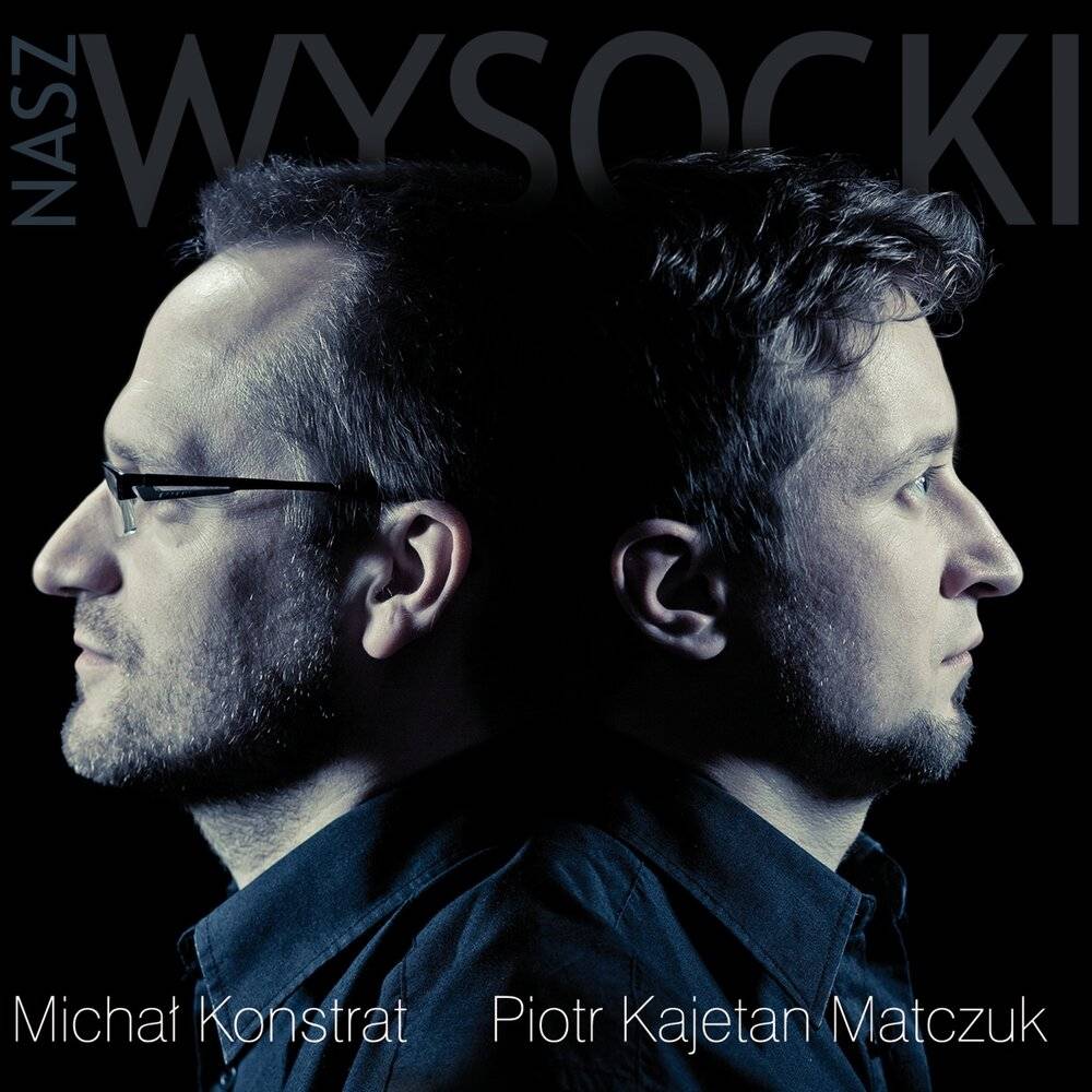 Michal Konstrat i Piotr Kajetan Matczuk «Nasz Wysocki», 2013 г.