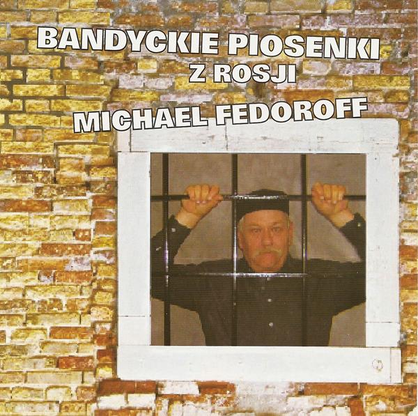 Michail Fedoroff «Bandytckie piosenki z Rosji», 2010 г.